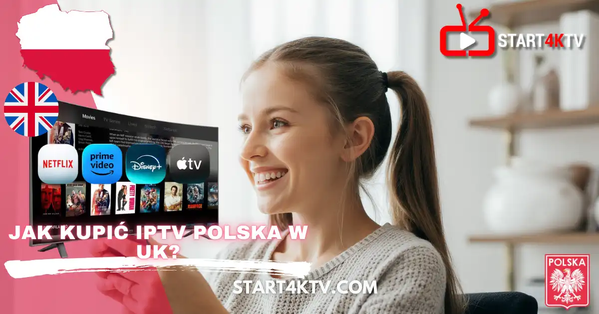 Kupno IPTV Polska w UK – aplikacje IPTV TV 2025 i popularne serwisy streamingowe jak Netflix, Prime Video, Disney+ i Apple TV.