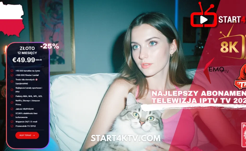 Reklama START4KTV: młoda kobieta z kotem, prezentująca ofertę Złoty Abonament IPTV Polska 12 Miesięcy z 25% zniżką za €49.99, podkreślająca jakość 8K/HD/FHD/4K, ponad 1500 kanałów, 100 000 filmów i seriali. Słowa kluczowe: Gdzie kupić abonament IPTV w Polsce 2025, iptv polska, telewizja iptv tv.