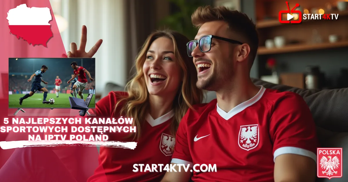 Para w koszulkach Polski oglądająca mecz piłki nożnej na Telewizja IPTV Polska, promująca 5 najlepszych kanałów sportowych dostępnych w Polsce przez Start4KTV.
