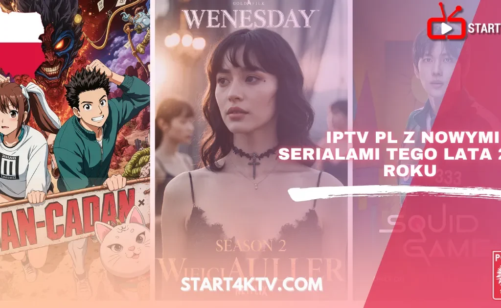 Nowe seriale na lato 2025 w ofercie Telewizja IPTV Polska – DanDaDan, Wednesday, Squid Game na IPTV PL
