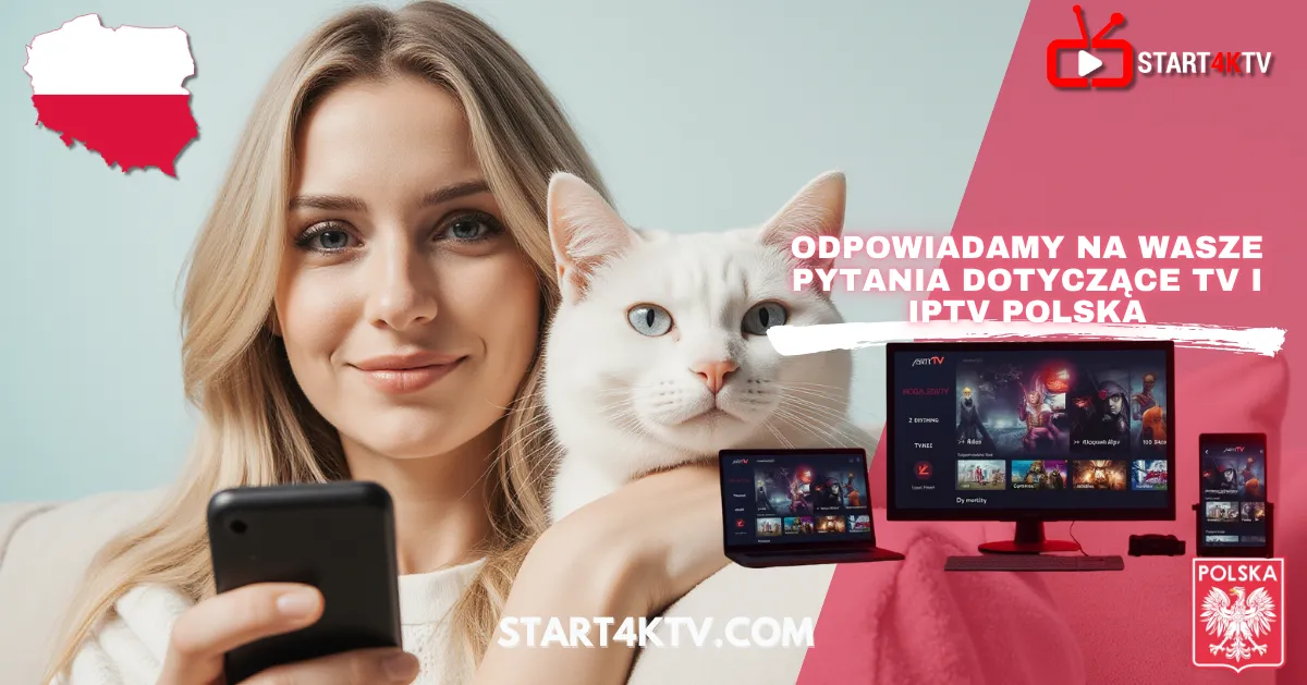 IPTV Polska Telewizja: Odpowiadamy na Wasze Pytania Dotyczące TV i IPTV Polska