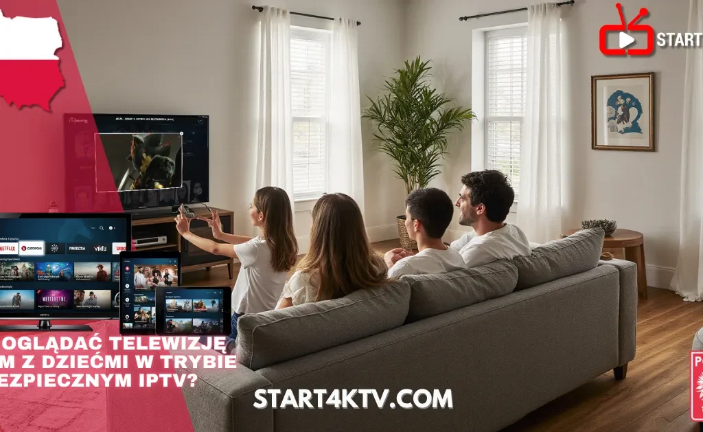 Rodzina oglądająca telewizję za pomocą IPTV Polska, bezpieczna opcja dla dzieci, Start4KTV Polska