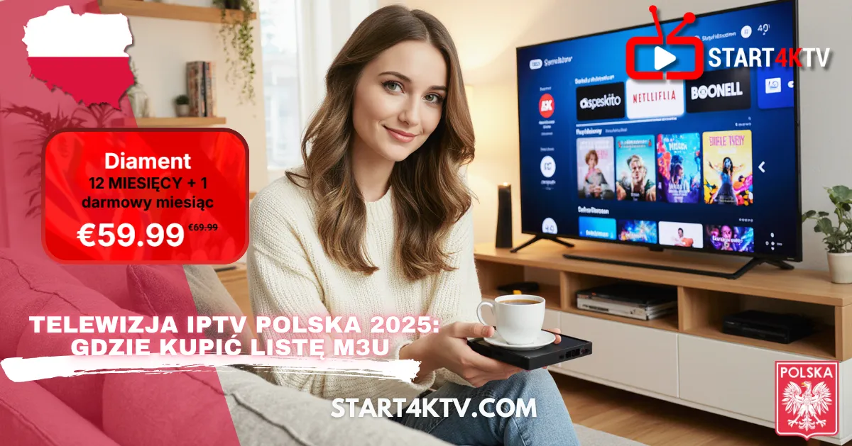 Promocja Telewizja IPTV Polska 2025 – kobieta oglądająca IPTV TV w salonie, oferta Diament 12+1 miesięcy €59.99, Start4KTV – kup IPTV i m3u lista Polska